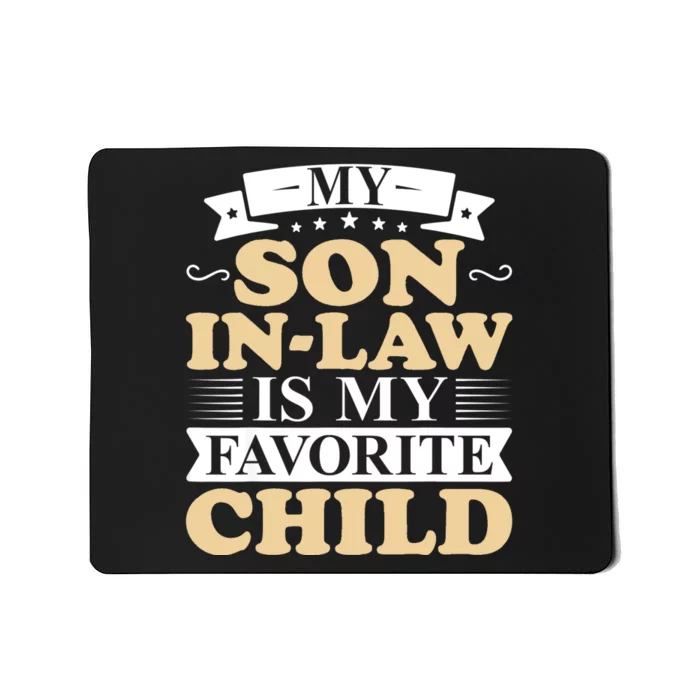 My Son In Law Is My Favorite Child Funny Family Matching Mousepad