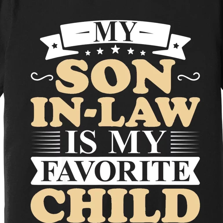 My Son In Law Is My Favorite Child Funny Family Matching Premium T-Shirt