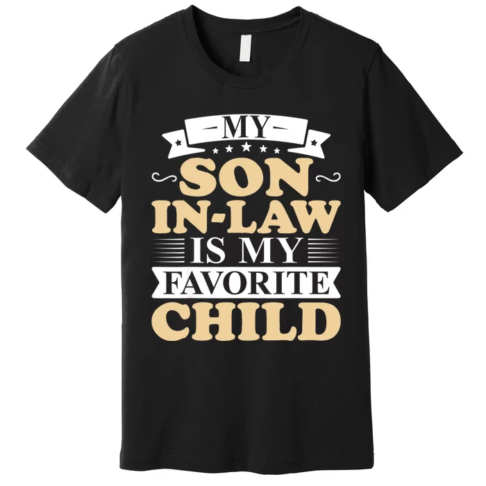 My Son In Law Is My Favorite Child Funny Family Matching Premium T-Shirt