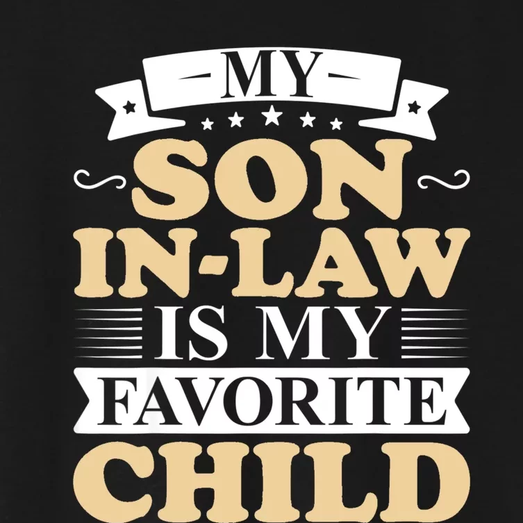 My Son In Law Is My Favorite Child Funny Family Matching Women's Crop Top Tee