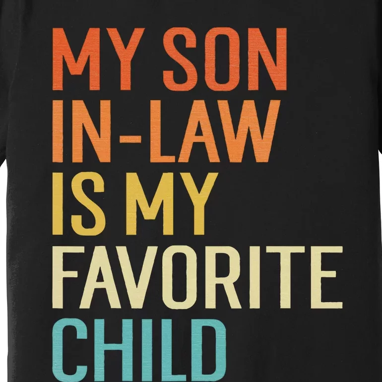 My Son In Law Is My Favorite Child Funny Family Humor Retro Premium T-Shirt