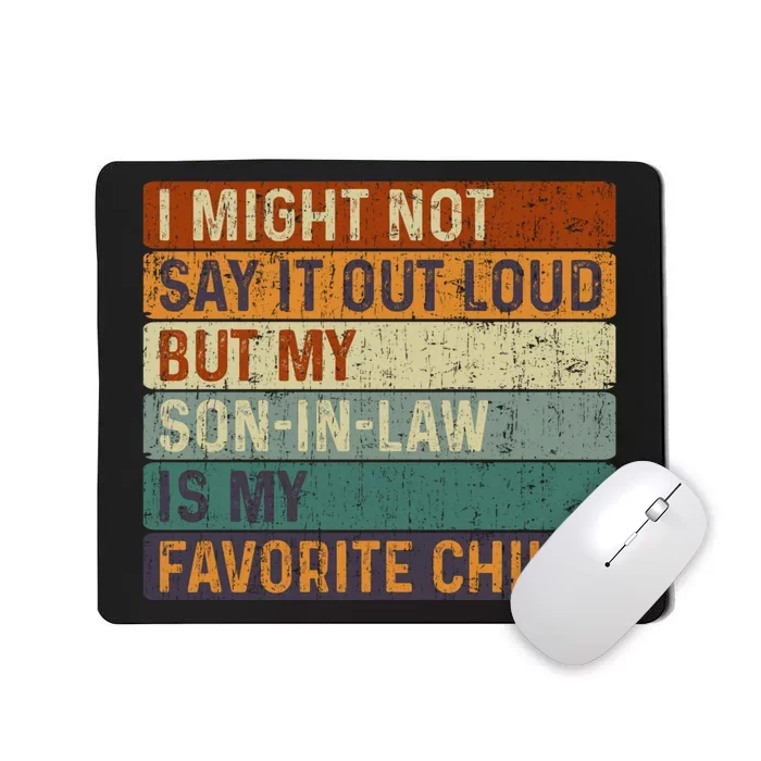 My Son-In-Law Is My Favorite Child Funny Parents' Day Mousepad