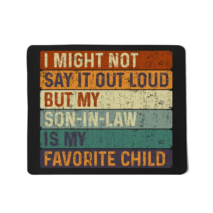 My Son-In-Law Is My Favorite Child Funny Parents' Day Mousepad