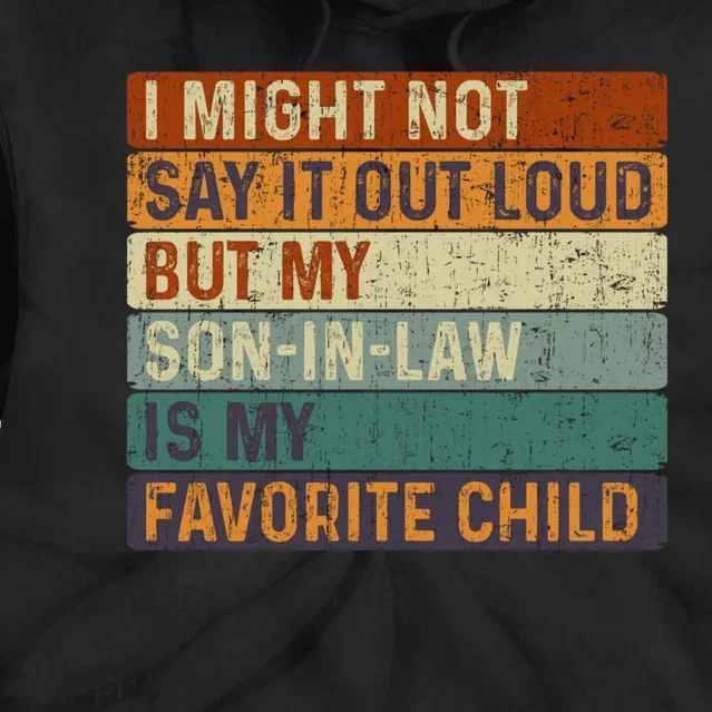 My Son-In-Law Is My Favorite Child Funny Parents' Day Tie Dye Hoodie