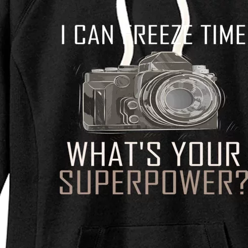 My Superpower? I Can Freeze Time Photographer Great Gift Women's Fleece Hoodie