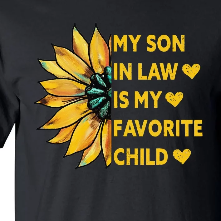 My Son In Law Is My Favorite Child Family Sunflower Design Tall T-Shirt