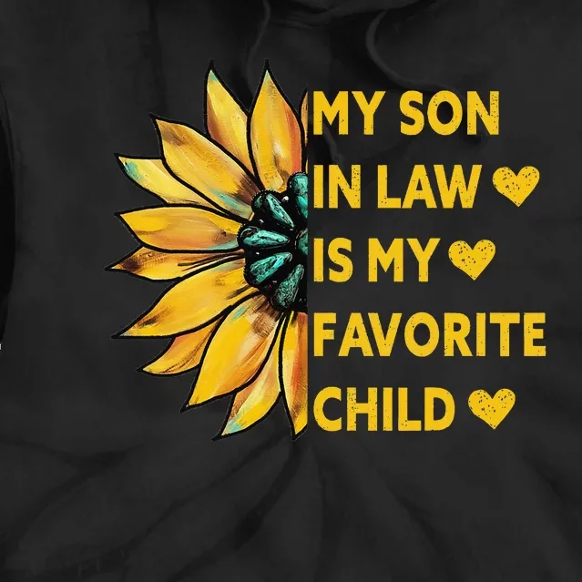 My Son In Law Is My Favorite Child Family Sunflower Design Tie Dye Hoodie