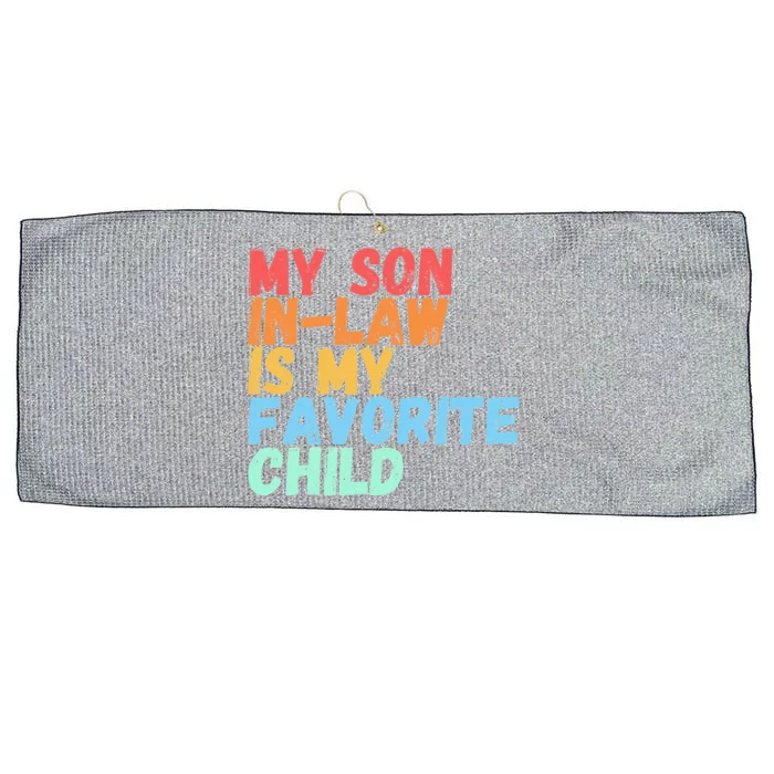 My SonInLaw Is My Favorite Child Family Humor Dad Mom Gift Large Microfiber Waffle Golf Towel