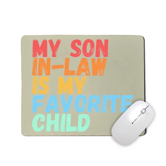 My SonInLaw Is My Favorite Child Family Humor Dad Mom Gift Mousepad