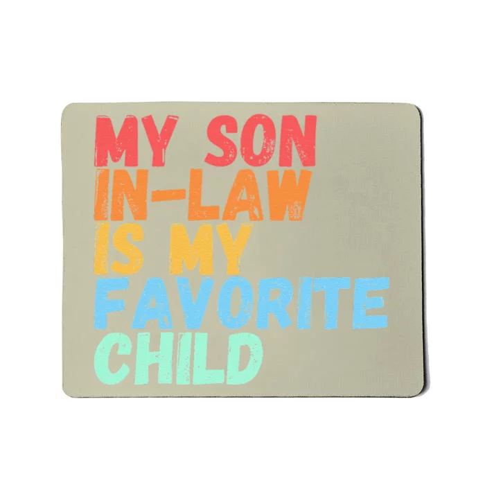 My SonInLaw Is My Favorite Child Family Humor Dad Mom Gift Mousepad