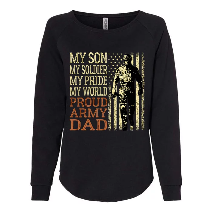 My Son Is A Soldier Hero Proud Army Dad Us Military Father Funny Gift Womens California Wash Sweatshirt