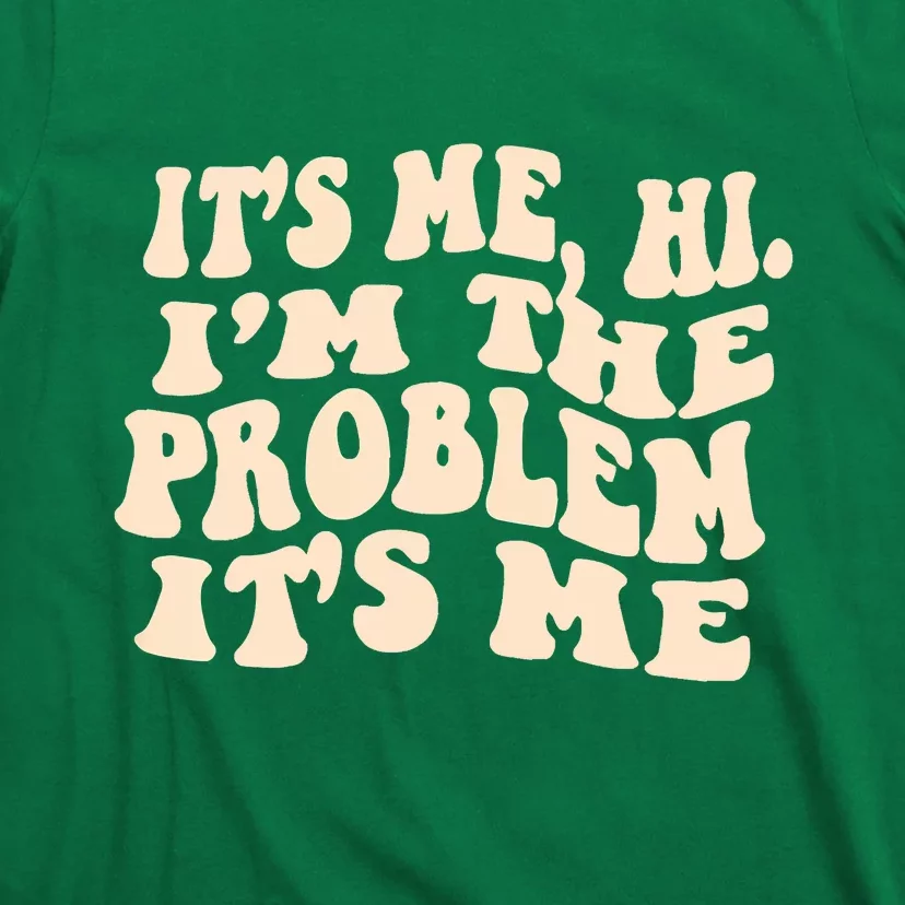 Meme Shirt It's Me, Hi I'm The Problem Funny Saying Humor Saying T-Shirt