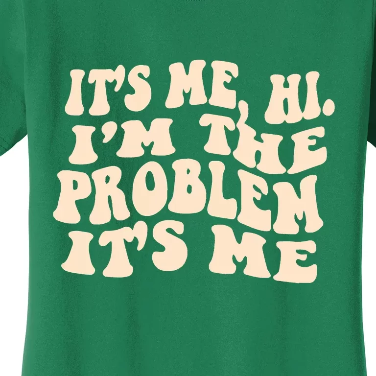 Meme Shirt It's Me, Hi I'm The Problem Funny Saying Humor Saying Women's T-Shirt