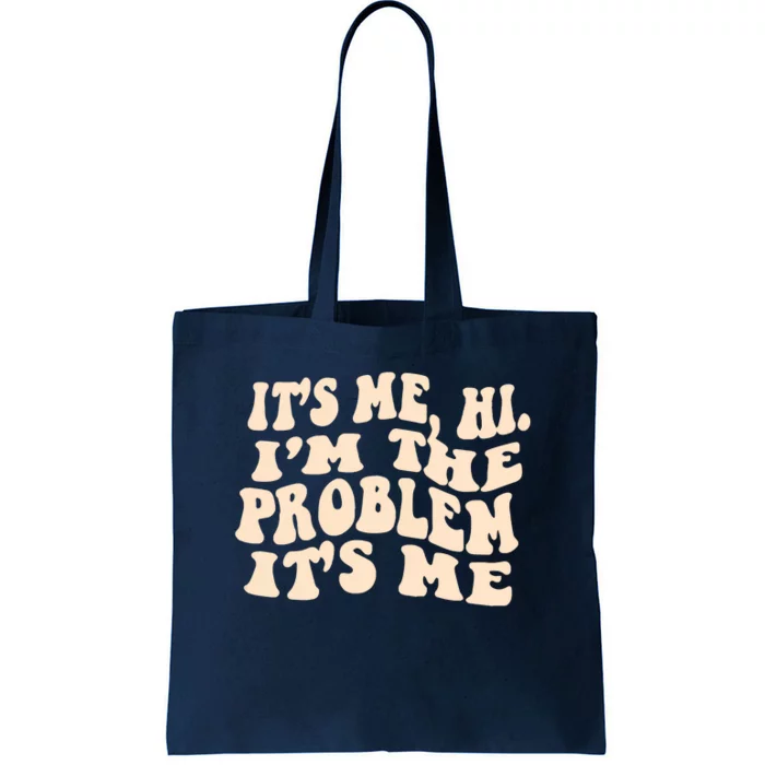 Meme Shirt It's Me, Hi I'm The Problem Funny Saying Humor Saying Tote Bag