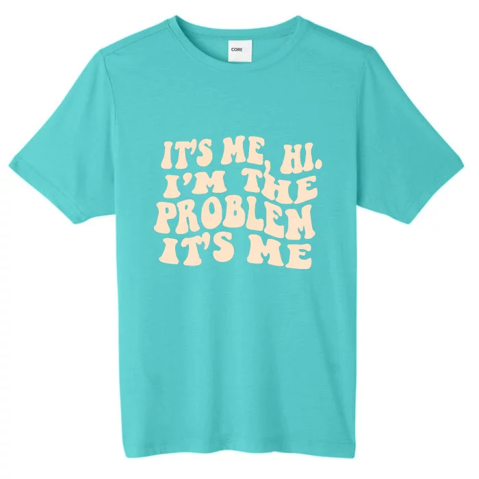 Meme Shirt It's Me, Hi I'm The Problem Funny Saying Humor Saying ChromaSoft Performance T-Shirt