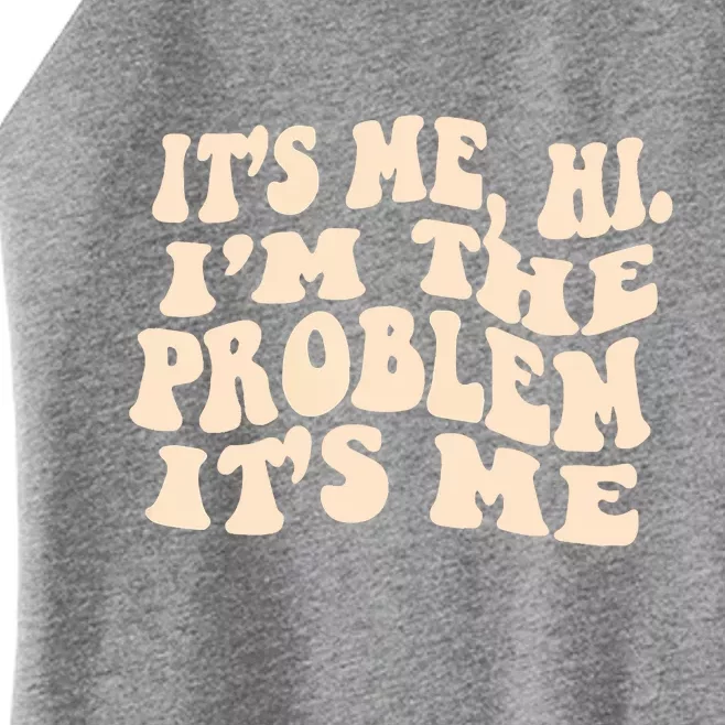 Meme Shirt It's Me, Hi I'm The Problem Funny Saying Humor Saying Women’s Perfect Tri Rocker Tank