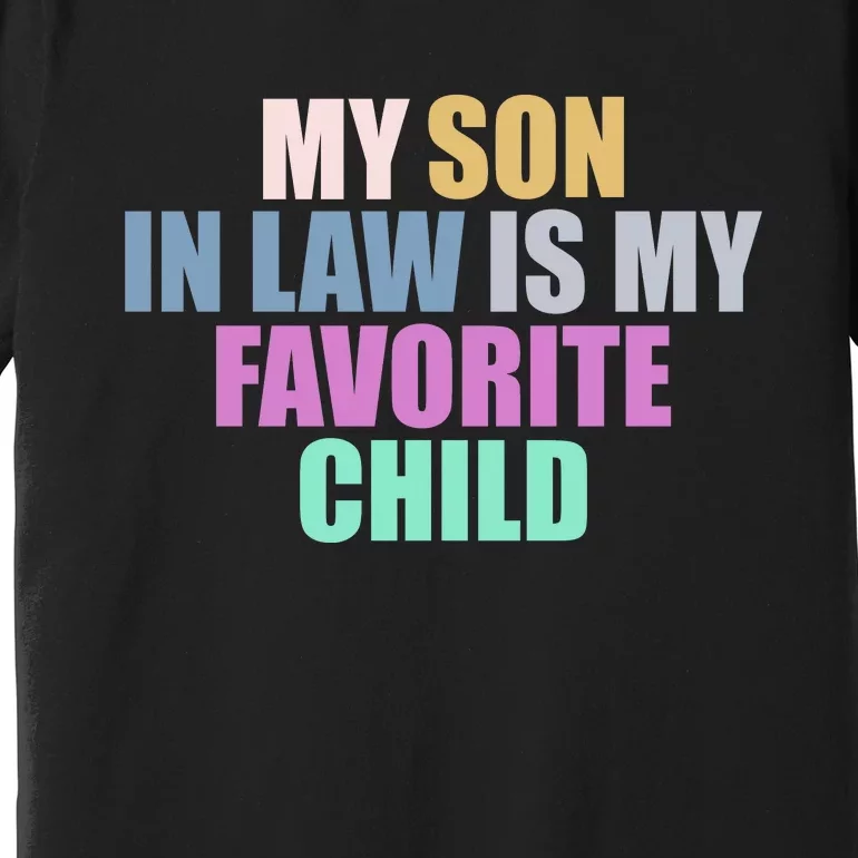 My Son In Law Is My Favorite Child Premium T-Shirt