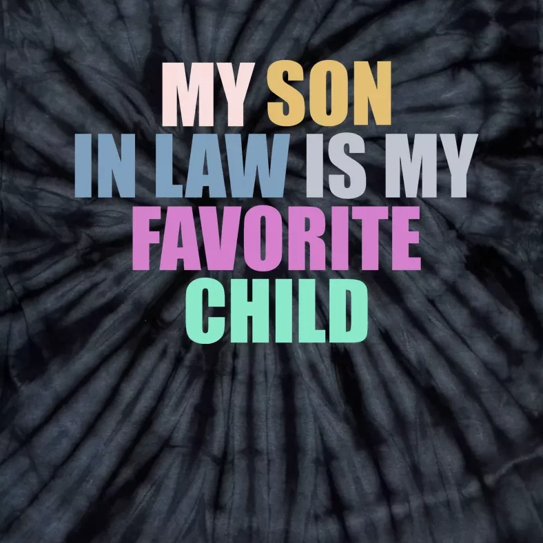 My Son In Law Is My Favorite Child Tie-Dye T-Shirt