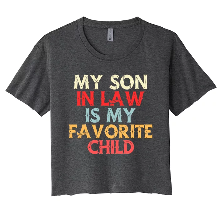 My Son In Law Is My Favorite Child Retro Women's Crop Top Tee