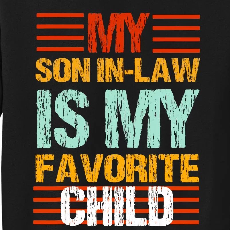 My Son In Law Is My Favorite Child Funny Family Humor Retro Mom Tall Sweatshirt