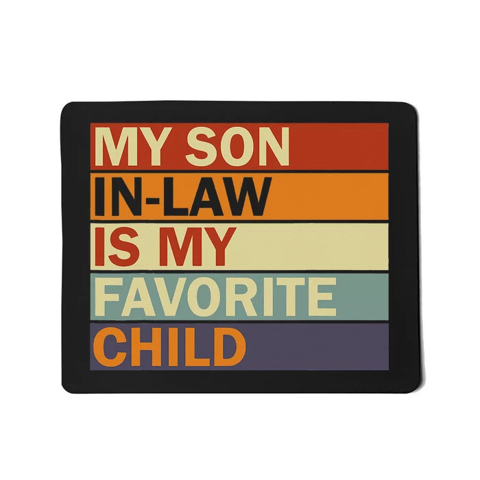 My SonInLaw Is My Favorite Child Family Humor Dad Mom Mousepad