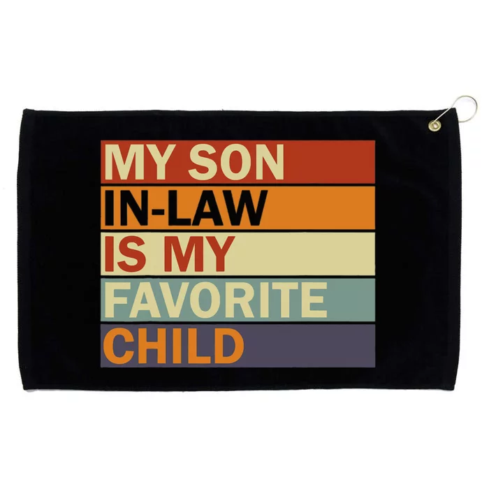 My SonInLaw Is My Favorite Child Family Humor Dad Mom Grommeted Golf Towel