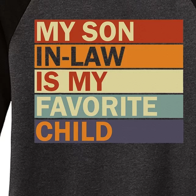 My SonInLaw Is My Favorite Child Family Humor Dad Mom Women's Tri-Blend 3/4-Sleeve Raglan Shirt