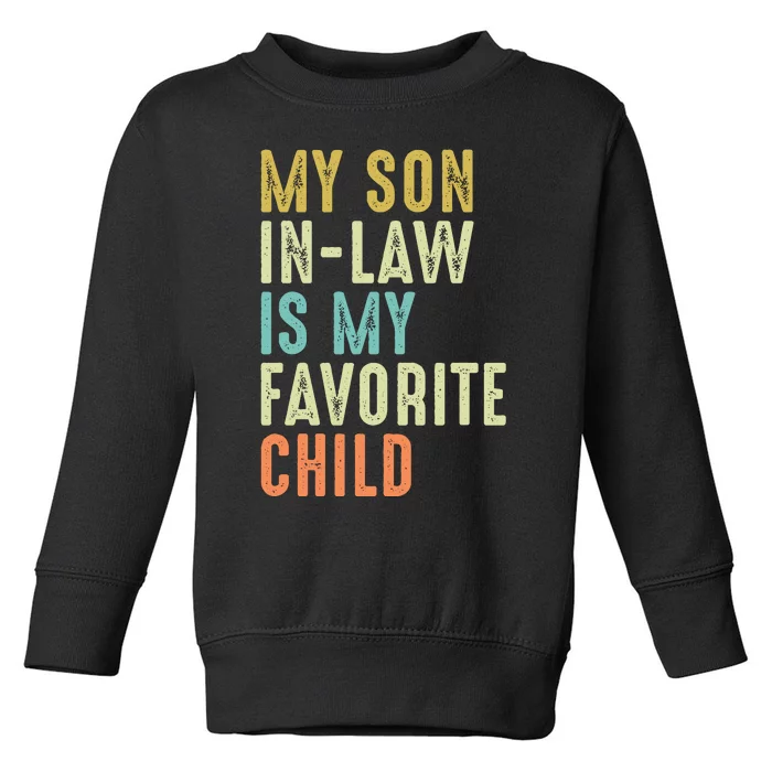 My Son In Law Is My Favorite Child Toddler Sweatshirt