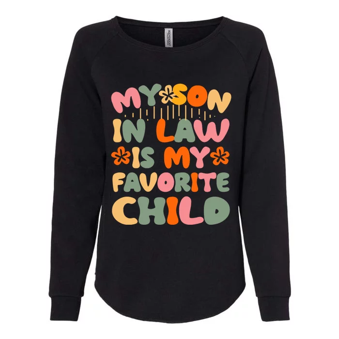 My Son In Law Is My Favorite Child Funny Womens California Wash Sweatshirt