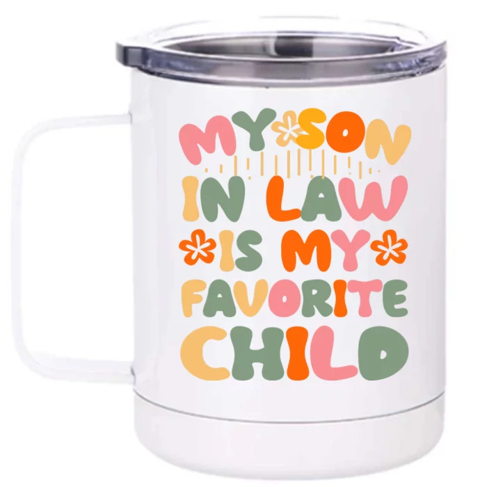 My Son In Law Is My Favorite Child Funny Front & Back 12oz Stainless Steel Tumbler Cup