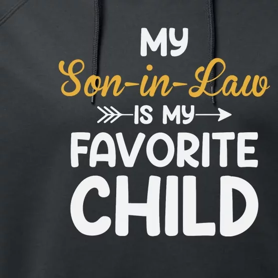 My Son In Law Is My Favorite Child For Mother In Law Performance Fleece Hoodie