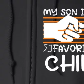 My Son Is My Favorite Child Funny Full Zip Hoodie