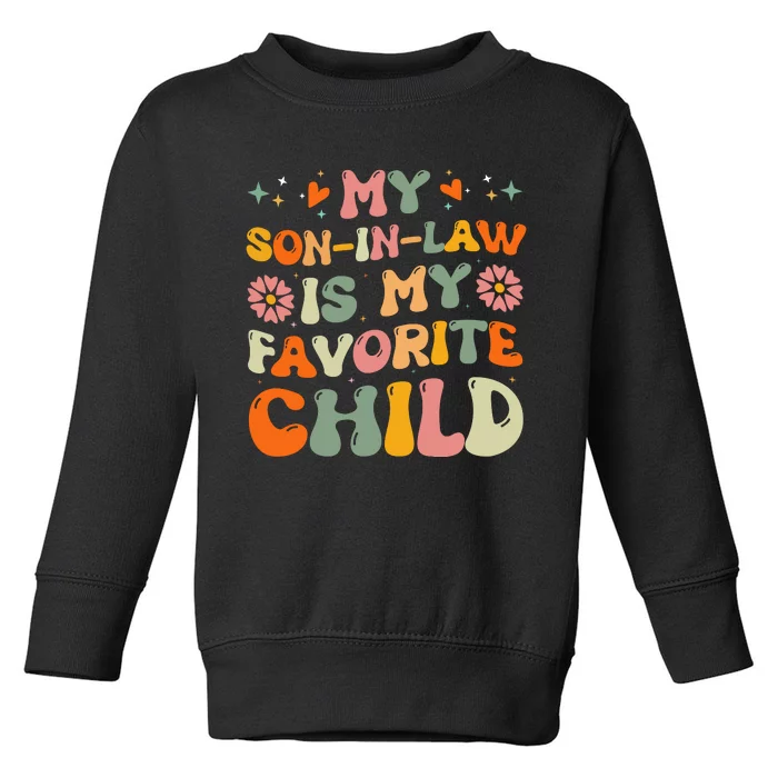 My Son In Law Is My Favorite Child Mom Toddler Sweatshirt