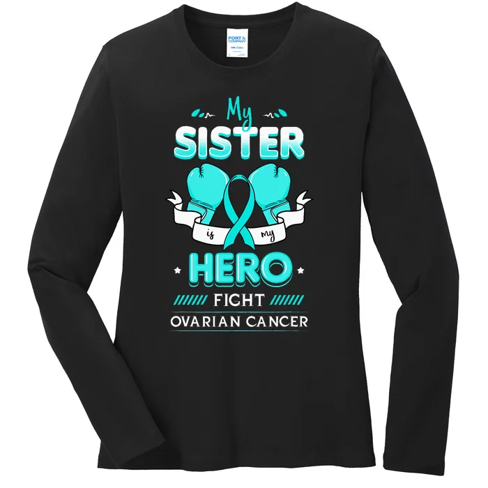 My Sister Is My Hero Ovarian Cancer Carcinoma Gynecology Ladies Long Sleeve Shirt