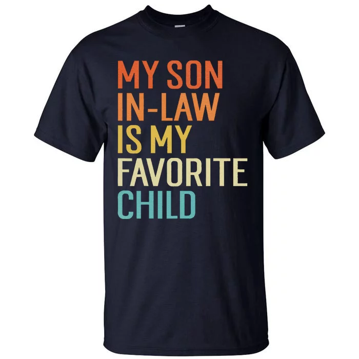 My Son In Law Is My Favorite Child Funny Family Humor Retro Tall T-Shirt