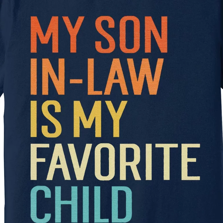 My Son In Law Is My Favorite Child Funny Family Humor Retro Premium T-Shirt