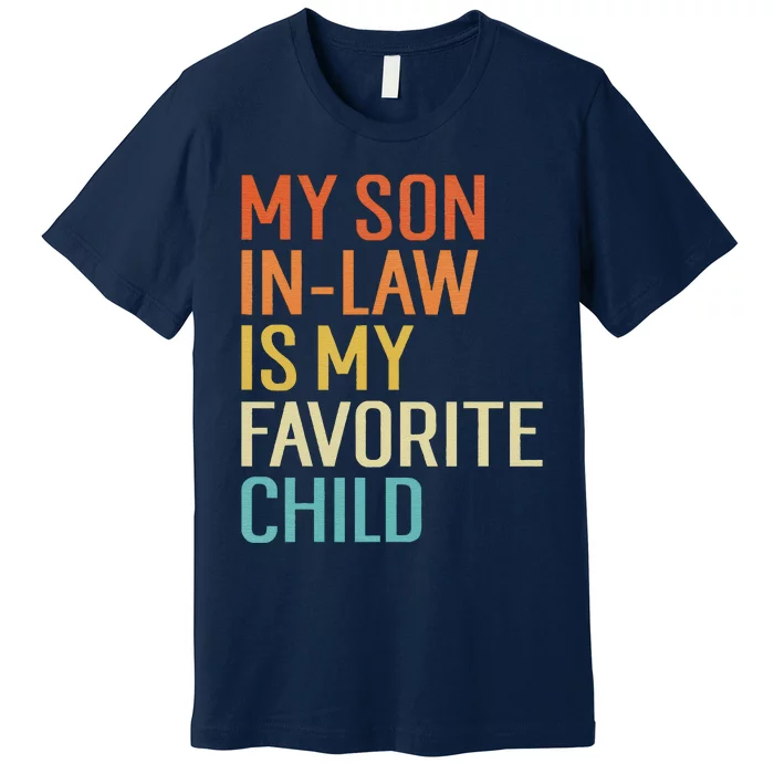 My Son In Law Is My Favorite Child Funny Family Humor Retro Premium T-Shirt