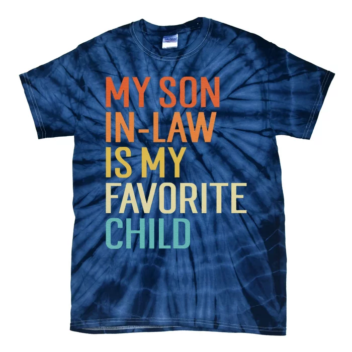 My Son In Law Is My Favorite Child Funny Family Humor Retro Tie-Dye T-Shirt