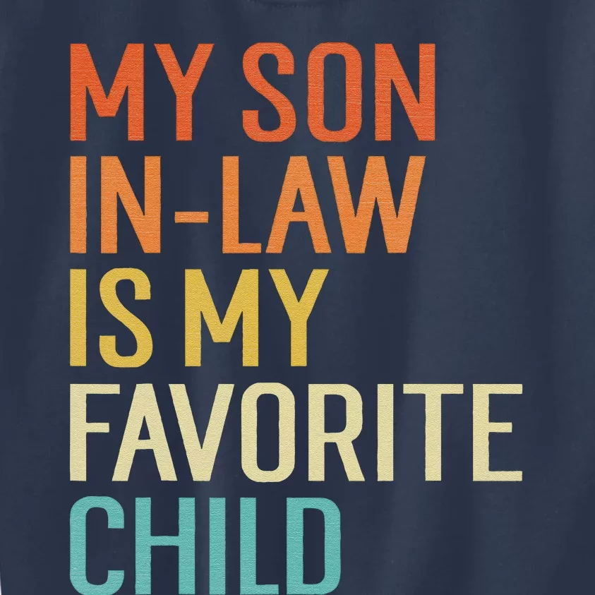 My Son In Law Is My Favorite Child Funny Family Humor Retro Kids Sweatshirt