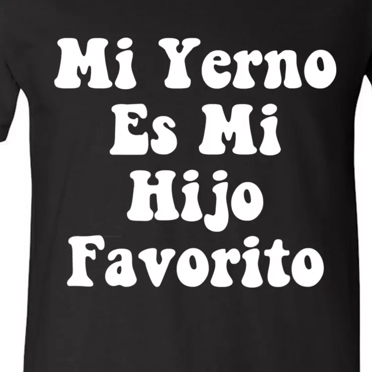 My SonInLaw Is Favorite Child Mi Yerno Es Mi Hijo Favorito V-Neck T-Shirt