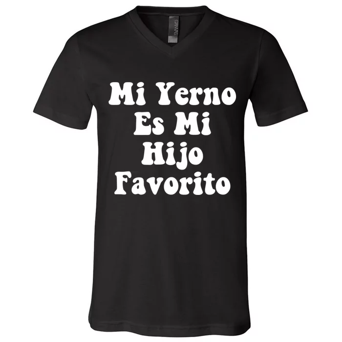 My SonInLaw Is Favorite Child Mi Yerno Es Mi Hijo Favorito V-Neck T-Shirt