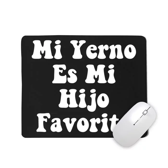 My SonInLaw Is Favorite Child Mi Yerno Es Mi Hijo Favorito Mousepad