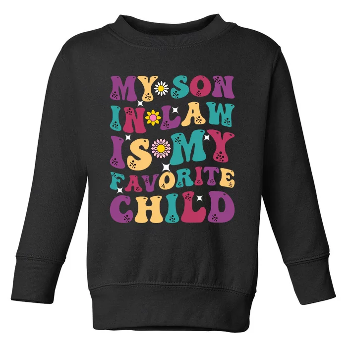 My SonInLaw Is My Favorite Child Funny Mom Toddler Sweatshirt