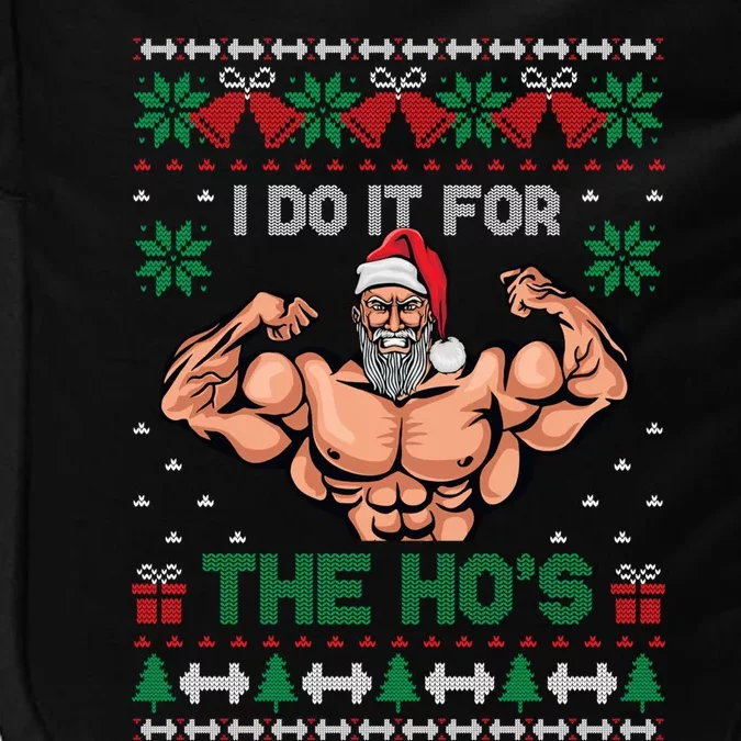 Muscle Santa I Do It For The Hos Ugly Christmas Sweater Gift Impact Tech Backpack