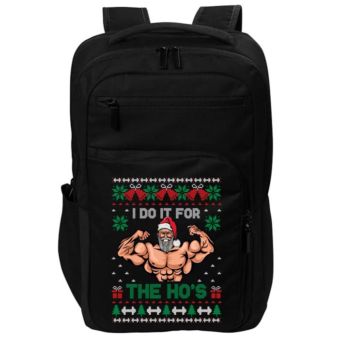 Muscle Santa I Do It For The Hos Ugly Christmas Sweater Gift Impact Tech Backpack