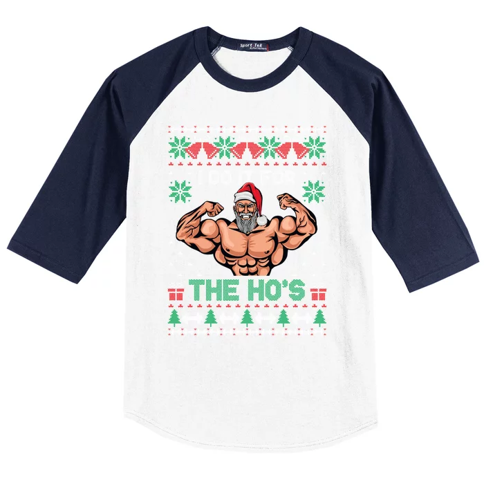 Muscle Santa I Do It For The Hos Ugly Christmas Sweater Gift Baseball Sleeve Shirt