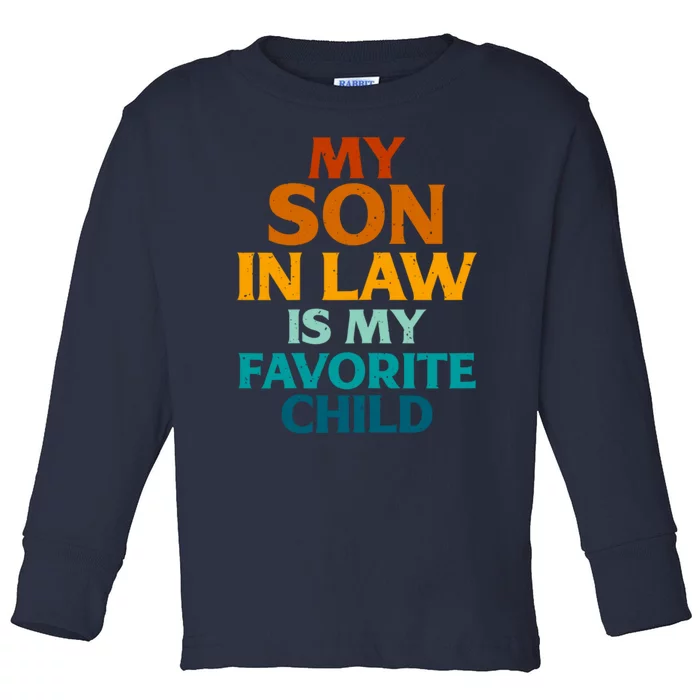 My Son In Law Is My Favorite Child Funny Family Humor Toddler Long Sleeve Shirt