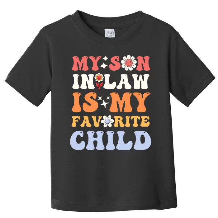 My Son In Law Is My Favorite Child Toddler T-Shirt