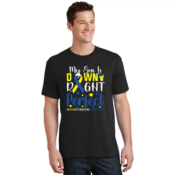 My Son Is Down Right Perfect Tee Down Syndrome Awareness Gift T-Shirt