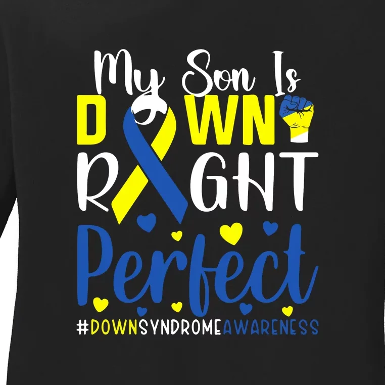 My Son Is Down Right Perfect Tee Down Syndrome Awareness Gift Ladies Long Sleeve Shirt